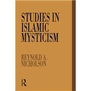 Studies in Islamic Mysticism by Nicholson,Reynold A., 9781138452206