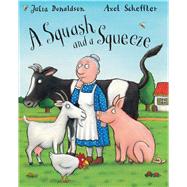 A Squash and a Squeeze by Donaldson, Julia; Scheffler, Axel, 9781338052206
