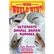 Who Would Win?: Ultimate Small Shark Rumble by Pallotta, Jerry; Bolster, Rob, 9781338672206