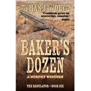 Baker's Dozen by Wolfe, Ethan J., 9781432862206