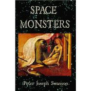 Space Monsters by Swanson, Peter Joseph, 9781500622206