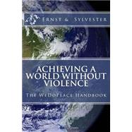 Achieving a World Without Violence by Sylvester, Walter W.; Ernst, Sharon L.; Roosenberg, Jean; De Thulstrupp, Thure, 9781523492206