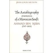 Autobiography of a Moroccan Sufi Ahmad Ibn 'Ajiba [1747 - 1809] by Ajiba, Ibn; Streight, David; Michon, Jean-Louis, 9781887752206