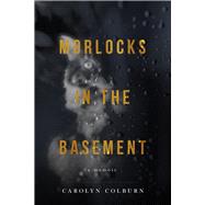Morlocks in the Basement by Colburn, Carolyn, 9781955062206