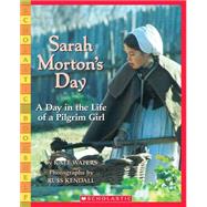 Sarah Morton's Day: A Day in the Life of a Pilgrim Girl by Waters, Kate; Kendall, Russ, 9780439812207