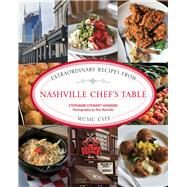 Nashville Chef's Table Extraordinary Recipes from Music City by Stewart-Howard, Stephanie; Manville, Ron, 9780762792207