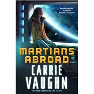 Martians Abroad A novel by Vaughn, Carrie, 9780765382207