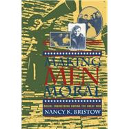 Making Men Moral by Bristow, Nancy K., 9780814712207