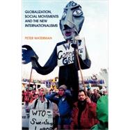 Globalization, Social Movements and the New Internationalisms by Waterman, P., 9780826452207