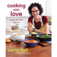 Cooking with Love Comfort Food that Hugs You by Hall, Carla; Ko, Genevieve, 9781451662207