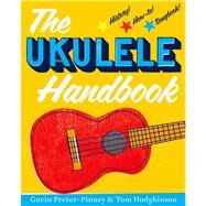 The Ukulele Handbook by Pretor-pinney, Gavin; Hodgkinson, Tom, 9781620402207