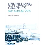 Engineering Graphics with AutoCAD 2015 by Bethune, James D., 9780133962208