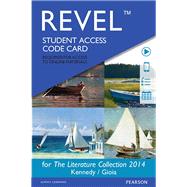 REVEL for The Literature Collection -- Access Card by Kennedy, X. J.; Gioia, Dana, 9780134192208