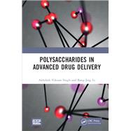 Polysaccharides in Advanced Drug Delivery by Singh, Akhilesh Vikram; Li, Bang-jing, 9780367462208