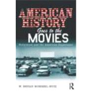 American History Goes to the Movies: Hollywood and the American Experience by ROMMEL RUIZ; W. BRYAN, 9780415802208