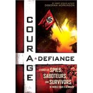 Courage & Defiance: Stories of Spies, Saboteurs, and Survivors in World War II Denmark (Scholastic Focus) by Hopkinson, Deborah, 9780545592208