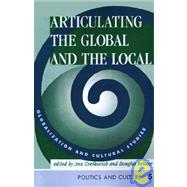 Articulating The Global And The Local: Globalization And Cultural Studies by Cvetkovich,Ann, 9780813332208