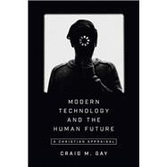 Modern Technology and the Human Future by Gay, Craig M., 9780830852208