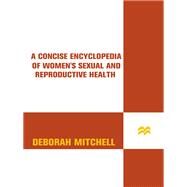 The Concise Encyclopedia of Women's Sexual and Reproductive Health by Mitchell, Deborah, 9781250062208