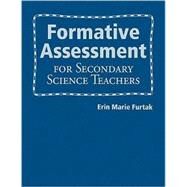 Formative Assessment for Secondary Science Teachers by Erin Marie Furtak, 9781412972208