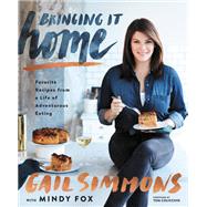 Bringing It Home Favorite Recipes from a Life of Adventurous Eating by Simmons, Gail; Fox, Mindy; Colicchio, Tom, 9781455542208