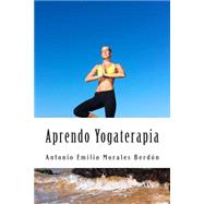 Aprendo Yogaterapia by Morales, Antonio Emilio, 9781506192208
