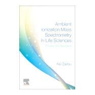 Ambient Ionization Mass Spectrometry in Life Sciences by Zaitsu, Kei, 9780128172209