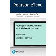 Techniques and Guidelines for Social Work Practice, Pearson eText -- Access Card by Sheafor, Bradford W.; Horejsi, Charles R., 9780133882209