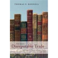 The Most Disreputable Trade Publishing the Classics of English Poetry 1765-1810 by Bonnell, Thomas F., 9780199532209