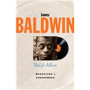 James Baldwin: A Life Album by Zaborowska, Magdalena J., 9780300262209