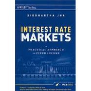 Interest Rate Markets A Practical Approach to Fixed Income by Jha, Siddhartha, 9780470932209
