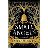 Small Angels A Novel by Owen, Lauren, 9780593242209