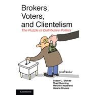 Brokers, Voters, and Clientelism by Stokes, Susan C.; Dunning, Thad; Nazareno, Marcelo; Brusco, Valeria, 9781107042209