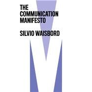 The Communication Manifesto by Waisbord, Silvio, 9781509532209