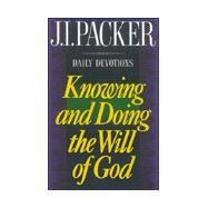 Knowing and Doing the Will of God: Daily Devotions by Packer, J.I., 9781569552209