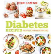 Diabetes Recipes Healthy Ideas for Balancing Blood Sugar by Lomas, Jess, 9781925642209