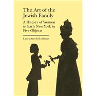 The Art of the Jewish Family by Leibman, Laura, 9781941792209