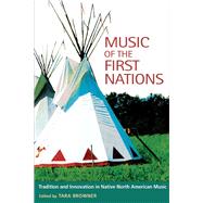 Music of the First Nations by Browner, Tara, 9780252022210