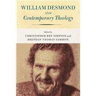 William Desmond and Contemporary Theology by Simpson, Christopher Ben; Sammon, Brendan Thomas, 9780268102210