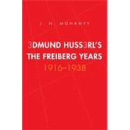 Edmund Husserl's Freiburg Years : 1916-1938 by J. N. Mohanty, 9780300152210