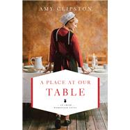 A Place at Our Table by Clipston, Amy, 9780310362210