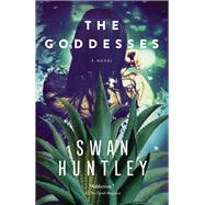 The Goddesses by HUNTLEY, SWAN, 9780385542210
