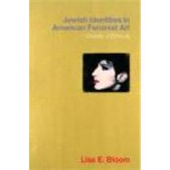 Jewish Identities in American Feminist Art: Ghosts of Ethnicity by Bloom; Lisa, 9780415232210