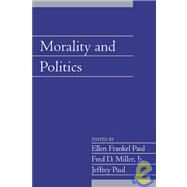 Morality and Politics by Edited by Ellen Frankel Paul , Fred D. Miller, Jr , Jeffrey Paul, 9780521542210