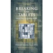Breaking the Tablets Jewish Theology After the Shoah by Halivni, David Weiss; Ochs, Peter, 9780742552210