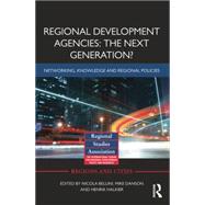 Regional Development Agencies: The Next Generation?: Networking, Knowledge and Regional Policies by Bellini; Nicola, 9781138792210