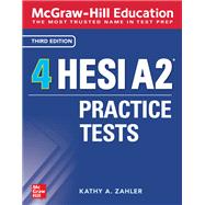 McGraw-Hill Education 4 HESI A2 Practice Tests, Third Edition by Zahler, Kathy, 9781260462210
