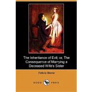 The Inheritance of Evil: Or, the Consequence of Marrying a Deceased Wife's Sister by Skene, Felicia, 9781409982210