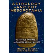 Astrology in Ancient Mesopotamia by Baigent, Michael, 9781591432210