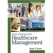 Dunn and Haimann's Healthcare Management, Eleventh Edition by Rosemarie T. Dunn, FACHE, 9781640552210